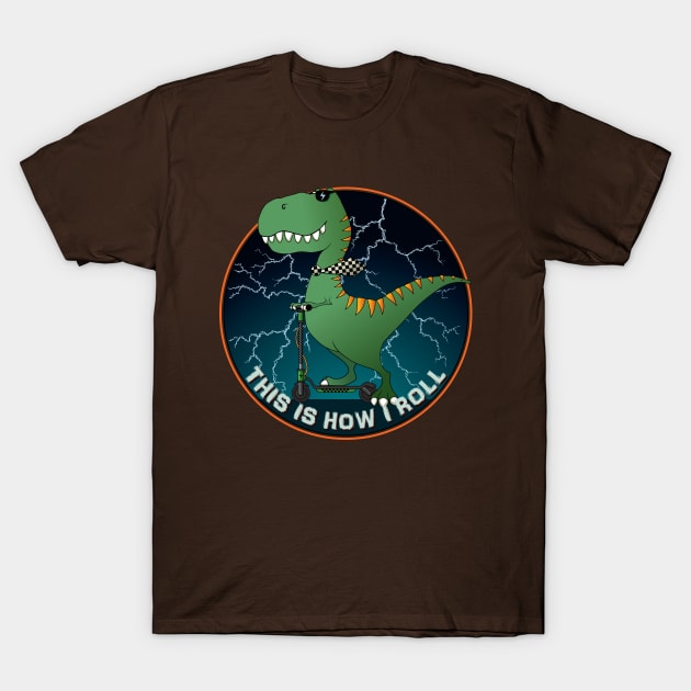 This is how I roll! T-Shirt by mangulica